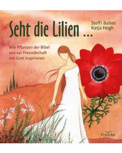 Seht die Lilien... - Steffi Baltes, Katja Hogh | CB-Buchshop | 332256000