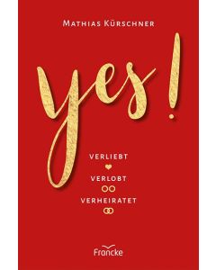 Yes! Verliebt, Verlobt, Verheiratet - Mathias Kürschner | CB-Buchshop | 332260000