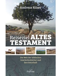 Reiseziel Altes Testament - Andreas Käser | CB-Buchshop | 332267000