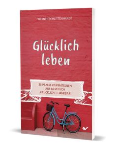Glücklich leben - Werner Schlittenhardt | CB-Buchshop