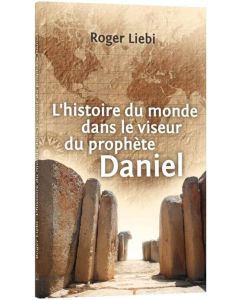 Weltgeschichte im Visier des Propheten Daniel - französisch - Roger Liebi | CB-Buchshop | 256128000
