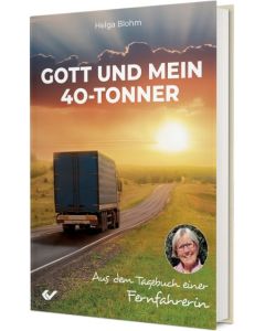 Gott und mein 40-Tonner - Helga Blohm | CB-Buchshop | 271824000