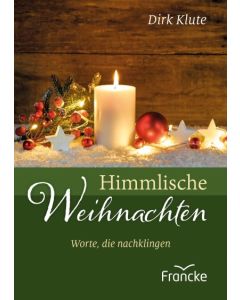 Dirk Klute - Himmlische Weihnachten - Worte die nachklingen (Francke) - Cover 2D