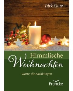 Dirk Klute - Himmlische Weihnachten - Worte die nachklingen (Francke) - Cover 3D