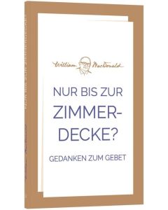 Nur bis zur Zimmerdecke? - William MacDonald, Charles T. Knott | CB-Buchshop | 256422000 