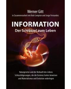 Information, der Schlüssel zum Leben - Werner Gitt | CB-Buchshop | 256347000