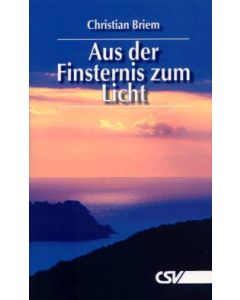 Aus der Finsternis zum Licht - Christian Briem | CB-Buchshop | 257323000