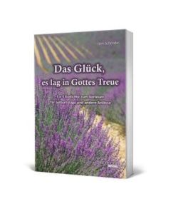 Das Glück, es lag in Gottes Treue