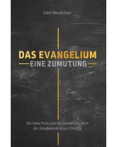 Das Evangelium: Eine Zumutung