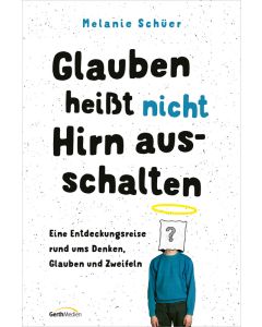 Glauben heißt nicht Hirn ausschalten