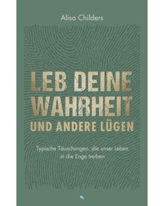 Leb deine Wahrheit und andere Lügen