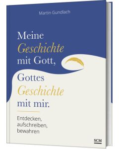 Meine Geschichte mit Gott, Gottes Geschichte mit mir