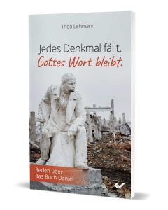 Jedes Denkmal fällt. Gottes Wort bleibt., Theo Lehmann