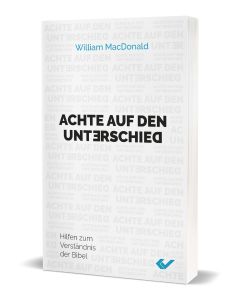 Achte auf den Unterschied - William MacDonald | CB-Buchshop