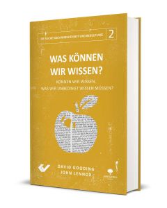 Was können wir wissen? - David Gooding,  John Lennox | CB-Buchshop