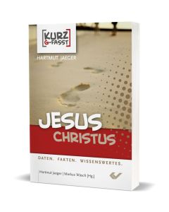 Jesus Christus - kurzgefasst - Hartmut Jeager | CB-Buchshop