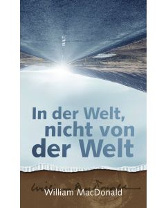 In der Welt, nicht von der Welt - William MacDonald | CB-Buchshop | 255762000