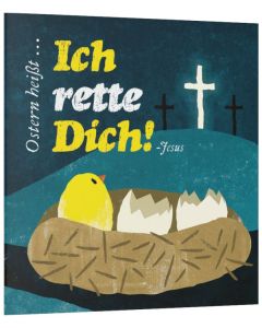 Ostern heißt: Ich rette Dich!