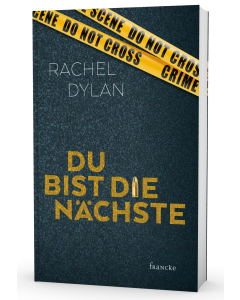 Du bist die Nächste - Rachel Dylan (francke) - Cover 3D| CB-Buchshop.de