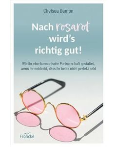 Nach rosarot wird s richtig gut