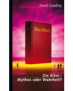 Die Bibel - Mythos oder Wahrheit? - David Gooding | CB-Buchshop | 255468000