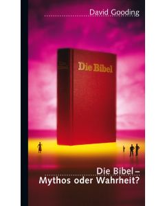 Die Bibel - Mythos oder Wahrheit? - David Gooding | CB-Buchshop | 255468000