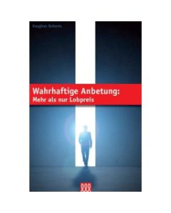 Wahrhaftige Anbetung