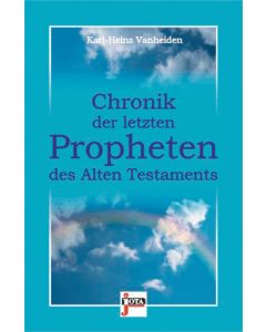 Chronik der letzten Propheten des Alten Testaments, Karl-Heinz Vanheiden