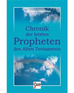 Chronik der letzten Propheten des Alten Testaments, Karl-Heinz Vanheiden