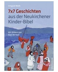 7 x 7 Geschichten aus der Neukirchener Kinder-Bibel, Kees de Kort (Illustr.), Irmgard Weth