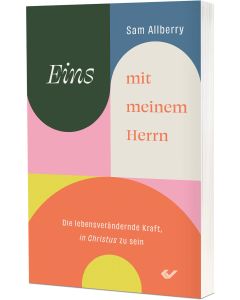 Eins mit meinem Herrn - Sam Allberry - 275030 | cb-buchshop.de