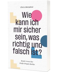 Wie kann ich mir sicher sein, was richtig und falsch ist? - Chris Morphew - 275102 | cb-buchshop.de