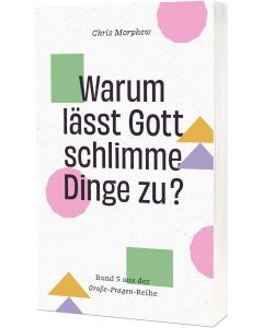 Warum lässt Gott schlimme Dinge zu? - Chris Morphew - 275103 | cb-buchshop.de