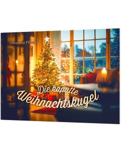 Die kaputte Weihnachtskugel - Verteilheft - Johannes Pflaum - 184929 | cb-buchshop.de