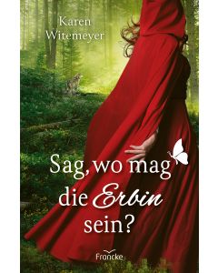 Sag, wo mag die Erbin sein? - Karen Witemeyer / Silvia Lutz - 332517 | cb-buchshop.de