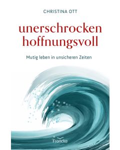 Unerschrocken hoffnungsvoll - Christina Ott - 332511 | cb-buchshop.de