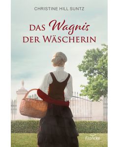 Das Wagnis der Wäscherin - Christine Hill Shuntz / Silvia Lutz - 332519 | cb-buchshop.de