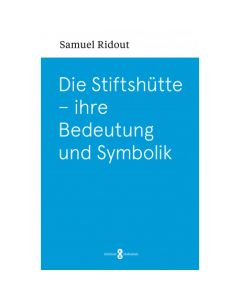 Die Stiftshütte – ihre Bedeutung und Symbolik - Samuel Ridout - 260060 | cb-buchshop.de