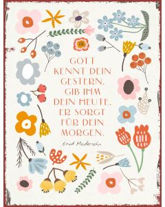 Metallschild Gott kennt dein Gestern gib ihm dein Heute