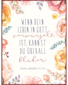 Metallschild Wenn dein Leben in verwurzelt ist