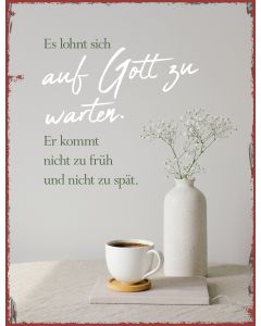 Metallschild Es lohnt sich auf gott zu warten
