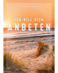 Ich will dich anbeten - Kathrin Weber | CB-Buchshop