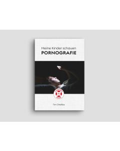 Meine Kinder schauen Pornografie - Tim Challies | CB-Buchshop