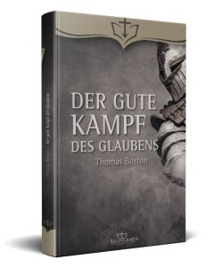 Thomas Boston - Der gute Kampf des Glaubens